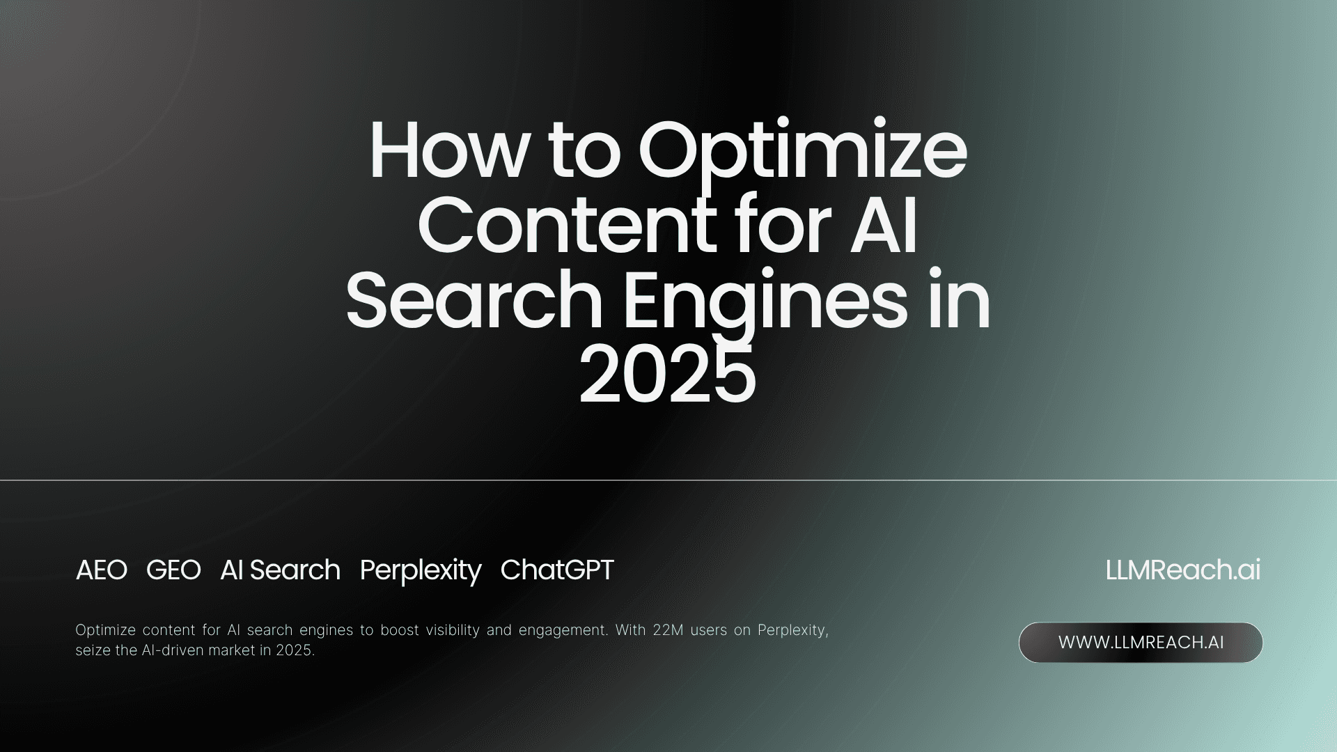 How to Optimize Content for AI Search Engines in 2025 How to Optimize Content for AI Search Engines in 2025